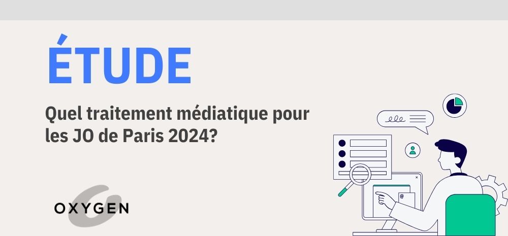 Étude OXYGEN RP – JO 2024 de Paris : quel traitement médiatique ?